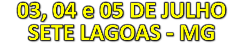 Dias 3, 4 e 5 de Julho de 2026 em Sete Lagoas, Minas Gerais